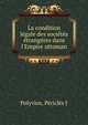 La condition l?gale des soci?t?s ?trang?res dans l'Empire ottoman, Pericles J. Polyvios 