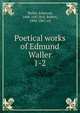 Poetical works of Edmund Waller. 1-2, Waller, Edmund, 1606-1687,Bell, Robert, 1800-1867, ed 