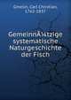Gemeinn??tzige systematische Naturgeschichte der Fisch, Gmelin, Carl Christian, 1762-1837 