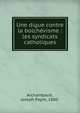 Une digue contre la bolch?visme : les syndicats catholiques, Archambault, Joseph Papin, 1880- 