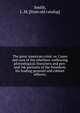 The great American crisis: or, Cause and cure of the rebellion: embracing phrenological characters and pen-and-ink portraits of the President, his leading generals and cabinet officers;, Smith, L. M. [from old catalog] 