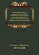 Histoire des poissons, contenant la description anatomique de leurs parties externes et internes et le caract??re des divers genres rang?s par classes et par ordres, Gouan, Antoine, 1733-1821 