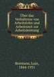 Uber das Verhaltniss von Arbeitslohn und Arbeitszeit zur Arbeitsleistung, Brentano, Lujo, 1844-1931 