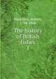The history of British fishes. 1, Hamilton, Robert, 1794-1868 