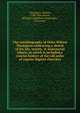 The autobiography of Elder Wilson Thompson embracing a sketch of his life, travels, & ministerial labors, in which is included a concise history of the old order of regular Baptist churches, Thompson, Wilson, 1788-1866,Moore, Wilstach &amp; Baldwin, booksellers, Cincinnati 