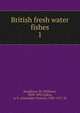 British fresh water fishes. 1, Houghton, W. (William), 1828-1895,Lydon, A. F. (Alexander Francis), 1836-1917, ill 