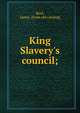 King Slavery's council;, Reid, James. [from old catalog] 