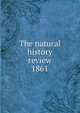 The natural history review. 1861, Belfast Natural History and Philosophical Society,Cork Cuvierian Society,Natural History Society of Dublin 