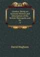 London: Being an Accurate History and Description of the British Metropolis and Its .. 4, David Hughson 