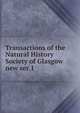 Transactions of the Natural History Society of Glasgow. new ser.1, Natural History Society of Glasgow,Natural History Society of Glasgow. Proceedings,Natural History Society of Glasgow. Proceedings and transactions 
