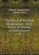 The Plays of William Shakespeare: With Notes of Various Commentators. 10, Уильям Шекспир 