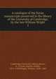 A catalogue of the Syriac manuscripts preserved in the library of the University of Cambridge, by the late William Wright. 2, Cambridge University Library,Bevan, A. A,Cook, Stanley Arthur, 1873-1949,Wright, William, 1830-1889 