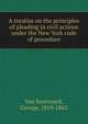 A treatise on the principles of pleading in civil actions under the New York code of procedure, Van Santvoord, George, 1819-1863 
