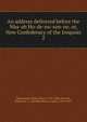 An address delivered before the Was-ah Ho-de-no-son-ne, or, New Confederacy of the Iroquois. 2, Henry Rowe Schoolcraft 