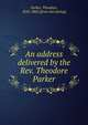 An address delivered by the Rev. Theodore Parker, Parker, Theodore 