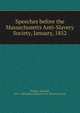 Speeches before the Massachusetts Anti-Slavery Society, January, 1852, Phillips, Wendell 