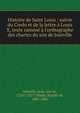 Histoire de Saint Louis : suivie du Credo et de la lettre ? Louis X, texte ramen? ? l'orthographe des chartes du sire de Joinville, Joinville, Jean, sire de, 1224?-1317?,Wailly, Natalis de, 1805-1886 