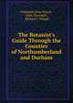 The Botanist's Guide Through the Counties of Northumberland and Durham, Nathaniel John Winch , John Thornhill , Richard J. Waugh 