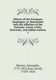 History of the European languages; or, Researches into the affinities of the Teutonic, Greek, Celtic, Sclavonic, and Indian nations. 1, Murray, Alexander, 1775-1813,Scot, David, 1770?-1834 