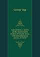 Admonition, a poem on the fashionable modes of female dress, with miscellaneous pieces, in verse, George Ogg 