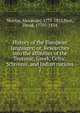 History of the European languages; or, Researches into the affinities of the Teutonic, Greek, Celtic, Sclavonic, and Indian nations. 2, Murray, Alexander, 1775-1813,Scot, David, 1770?-1834 