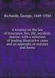 A treatise on the law of insurance, fire, life, accident, marine, with a selection of leading illustrative cases and an appendix of statutes and forms, Richards, George, 1849-1930 