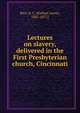 Lectures on slavery, delivered in the First Presbyterian church, Cincinnati, Rice, N. L. (Nathan Lewis), 1807-1877.] 
