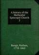 A history of the Methodist Episcopal Church. 2, Bangs, Nathan, 1778-1862 
