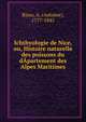 Ichthyologie de Nice, ou, Histoire naturelle des poissons du dapartement des Alpes Maritimes, Risso, A. (Antoine), 1777-1845 