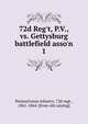 72d Reg't, P.V., vs. Gettysburg battlefield asso'n, Pennsylvania infantry. 72d regt., 1861-1864. [from old catalog] 