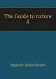 The Guide to nature. 8, Agassiz Association 