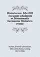 Historiarum: Libri IIII : in usum scholarum ex Monumentis Germaniae Historicis recusi, Richer, French chronicler, 10th cent,Waitz, Georg, 1813-1886 