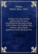 Dodge City, the cowboy capital, and the great Southwest in the days of the wild Indian, the buffalo, the cowboy, dance halls, gambling halls and bad men, Wright, Robert Marr, 1840- 