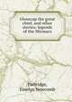Glooscap the great chief, and other stories; legends of the Micmacs, Partridge, Emelyn Newcomb 
