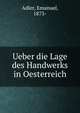Ueber die Lage des Handwerks in Oesterreich, Adler, Emanuel, 1873- 