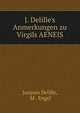 J. Delille's Anmerkungen zu Virgils AENEIS, Delille Jacques 