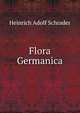 Flora Germanica, Heinrich Adolf Schrader 