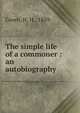 The simple life of a commoner : an autobiography, Green, H. H., 1839- 