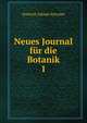 Neues Journal fr die Botanik. 1, Heinrich Adolph Schrader 