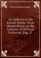 An Address to the British Public: With Observations on the Conduct of William Fullarton, Esq., F ., Edward Alured Draper 