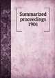 Summarized proceedings. 1901, American Association for the Advancement of Science,American Association for the Advancement of Science. Brief history ... Summarized proceedings ... and a Directory of members ..,American Association for the Advancement of Science. Proceedings 