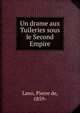 Un drame aux Tuileries sous le Second Empire, Lano, Pierre de, 1859- 