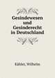 Gesindewesen und Gesinderecht in Deutschland, K?hler, Wilhelm 