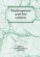 Shakespeare and his criticis, Johnson, Charles Frederick, 1836-1931 