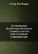 Institutionum physiologiae humanae : in usum suarum praelectionum conscriptarum, Georg Prochaska 