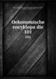 Oekonomische encyklopadie. 101, Kru?nitz, J. G. (Johann Georg), 1728-1796,Floerken, Friedrich Jakob, 1758-1799,Flo?rke, Heinrich Gustav, 1764-1835,Korth, Johann Wilhelm David,Hoffmann, Carl Otto, 1812-1860,Kossarski, Ludwig, 1810-1873 