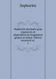 Sophoclis dramata qvae svpersvnt et deperditorvm fragmenta graece et latine: Denvo recensvit et .. 1, Софокл 