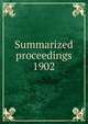 Summarized proceedings. 1902, American Association for the Advancement of Science,American Association for the Advancement of Science. Brief history ... Summarized proceedings ... and a Directory of members ..,American Association for the Advancement of Science. Proceedings 