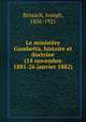 Le ministere Gambetta, histoire et doctrine (14 novembre 1881-26 janvier 1882), Reinach, Joseph, 1856-1921 