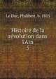 Histoire de la r?volution dans l'Ain, Le Duc, Philibert, b. 1815 